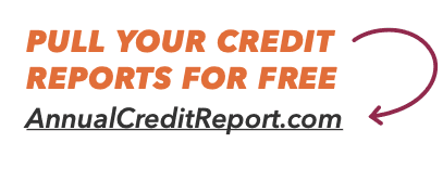Pull your credit reports for free on AnnualCreditReport.com